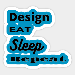 Design, Eat, Sleep, Repeat Sticker